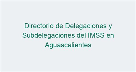 Delegaciones y Subdelegaciones IMSS en Chihuahua。